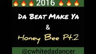Da Beat Make Ya & Honey Bee Pt2 mix