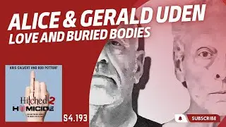 Alice and Gerald Uden. Love and Buried Bodies