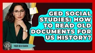 GED Social Studies: How To Read Old Documents For US History? - Your GED Coach
