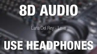 Lana Del Rey - Love | 8D AUDIO