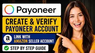 How to Create a Verified Payoneer Individual Account & Link It to Amazon Seller Central