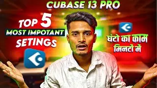 घंटों का काम मिनटों में | Cubase 13 Pro Top 5 Most Important Setting | Cubase 13 Pro Tips And Tricks