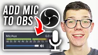 How To Add Microphone In OBS - Full Guide