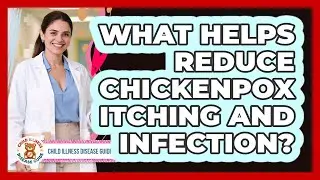 What Helps Reduce Chickenpox Itching And Infection?