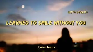 I Learned To Smile Without You 💔 | Deep Emotional Sad Song | Lyrics Lanes
