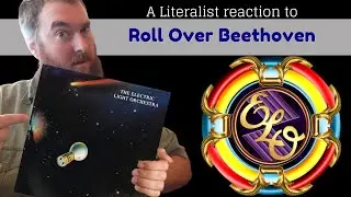 A Literalist Reaction to Electric Light Orchestra - Roll Over Beethoven