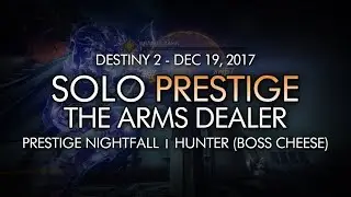 Destiny 2 - Solo Prestige Nightfall: The Arms Dealer (Hunter, Week 16 - Boss Cheese Used)