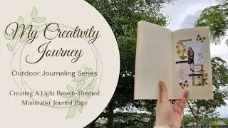 Outdoor Journaling Series - Making a Light Brown-Themed Art Journal Page | My Creativity Journey