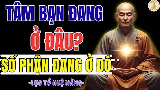 LỤC TỔ HUỆ NĂNG: TÂM Ở ĐÂU MỆNH Ở ĐÓ – GIẢI MỞ MỌI KHỔ ĐAU, KHAI MỞ TRÍ TUỆ, THAY ĐỔI VẬN MỆNH NGAY