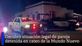 Deciden situaci&oacute;n legar de pareja detenida en cateo de la Mundo Nuevo