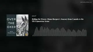 Riding the Waves: Diana Burgess's Journey from Canada to the UK Equestrian Scene