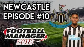 Football Manager 2018: Newcastle United - EP 10 - Can We Recover?