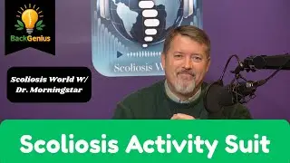 Scoliosis World w/ Dr. Morningstar: Scoliosis Activity Suit 