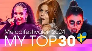 🇸🇪 My top 30 | Melodifestivalen 2024 (Sweden) | After the show (All songs)