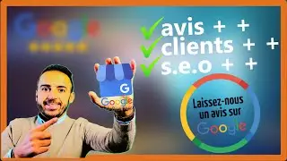 Comment avoir plus d'avis GOOGLE ?
