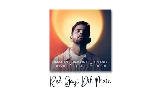 Reh Gayi Dil Mein - Krishna Goel | Originals | Darshan Doshi | Umang Doshi