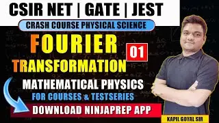 Mathematical physics | Fourier Transformation -1 | CSIR NET  2024 | GATE 2025 | JEST  | ninjaprep