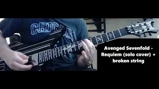 Avenged Sevenfold - Requiem (solo cover) + broken string
