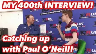 Paul O'Neill talks all things Touring Cars in 2025! MY 400TH INTERVIEW! 2025 BTCC and TCR UK!