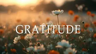 GRATITUDE - Soaking Prayer Music | Instrumental for Prayer, Devotion, and Peace