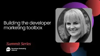 Building the developer marketing toolbox | Developer Marketing Summit, San Francisco 2022