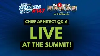 Chief Architect Q&A - LIVE from the Chief Experts Summit! - Designers Show #147