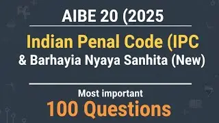 AIBE  2025 | IPC & Bharatiya Nyaya Sanhita (BNS) Top 100 Questions | Latest Syllabus Revision