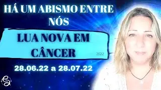 LUA NOVA em C&Acirc;NCER | DO ABISMO AOS C&Eacute;US | CHEGOU a HORA de ABRIR a CARAPA&Ccedil;A | 28.06.22 a 28.07.22