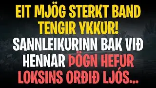 Eit mj&ouml;g sterkt band tengir ykkur! Sannleikurinn bak vi&eth; hennar &thorn;&ouml;gn hefur loksins or&eth;i&eth; lj&oacute;s&hellip;