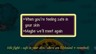 title fight - safe in your skin/where am I? (slowed + reverbed)