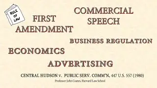 Central Hudson v. Public Sv. Comm, 447 U.S. 557 (1980) by Professor John Coates, Harvard Law School