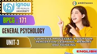 IGNOU BPCG 171  || UNIT 3 COGNITIVE PROCESSES:ATTENTION, PERCEPTION, LEARNING , MEMORY AND THINKING