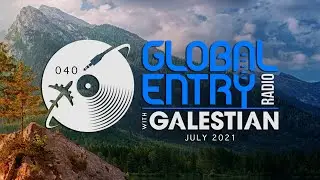 Global Entry Radio 040 - 2021 Melodic House & Techno, Deep House, Progressive House, Organic House