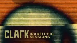 Clark - Iradelphic Sessions 1 - As The Circle Closes (download MP3 in description)