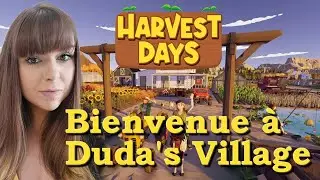 Harvest Days: My dream Farm : On g&egrave;re notre ferme dans un vaste monde ouvert
