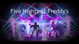 FIVE NIGHTS AT FREDDY'S: SECURITY BREACH IS HERE GUYS...
