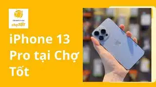 Săn iPhone 13 Pro &ndash; Đẳng Cấp, Gi&aacute; Cực Tốt C&ugrave;ng Chợ Tốt #iPhone13Pro #SanDienThoaiChoTot