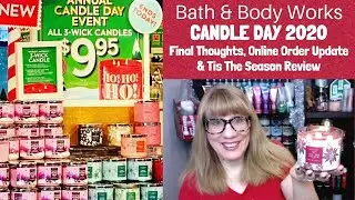 Bath & Body Works CANDLE DAY 2020 Final Thoughts, Online Order Update & Tis The Season Review
