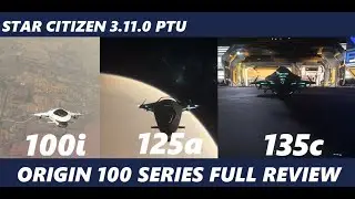 STAR CITIZEN 3.11 - Origin 100 Series Full Review