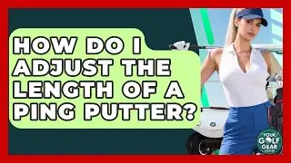 How Do I Adjust The Length Of A Ping Putter? - Your Golf Gear Insider