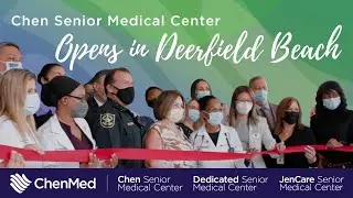 Chen Senior Medical Center Opens in Deerfield Beach 🎈