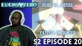 Kiss & Die - Elsie Vs. Justice | Edens Zero Season 2 Episode 20 Reaction & Thoughts