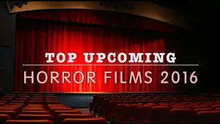 Top Upcoming Horror Films 2016
