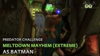 Batman: Arkham City - Meltdown Mayhem (Extreme) [as Batman] - Predator Challenge
