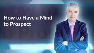 How to Have a Mind to Prospect