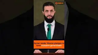 Syrian leader Sharaa pledges to form inclusive government
