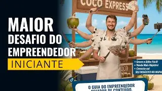 O maior desafio do empreendedor iniciante!
