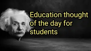 education thought of the day for student's
