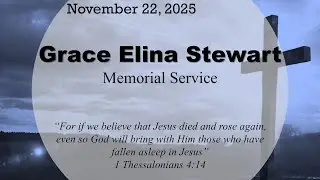 November 22, 2025 - Memorial Service for Grace Elina Stewart