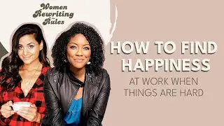 How To Find Happiness at Work When Things are Hard